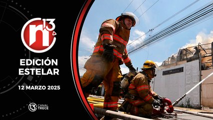 12 Marzo 2025 | Edición Estelar - Trece Noticias