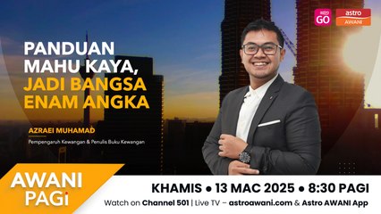 AWANI Pagi: Panduan Mahu Kaya, Jadi Bangsa Enam Angka