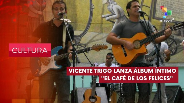 Vicente Trigo lanza álbum El café de los felices CULTURA EDICIÓN CENTRAL 12-03-2025