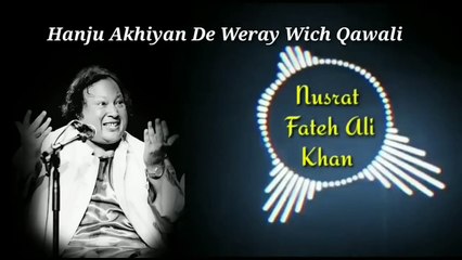 Hanju Akhiyan De Weray Wich Qawali  Nusrat Fateh Ali Khan