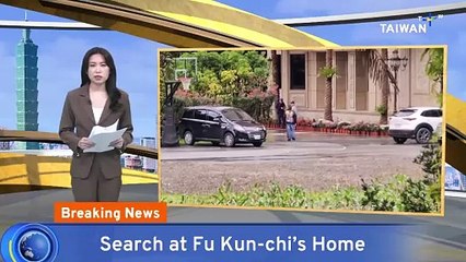 Home of KMT's Fu Kun-chi Inspected for Bribery Evidence