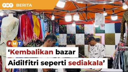 Kembalikan bazar Aidilfitri Jalan TAR seperti sediakala, rayu peniaga