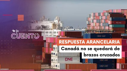 El gobierno de Canadá anuncia contramedidas por aranceles estadounidenses