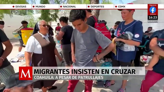 Migrantes insisten en cruzar a EU por la frontera de Piedras Negras, Coahuila