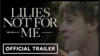 Lilies Not For Me | Official Trailer - Fionn O'Shea, Robert Aramayo, Erin Kellyman