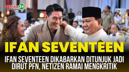 Ifan Seventeen Dikabarkan Ditunjuk Jadi Dirut PFN, Netizen Ramai Mengkritik