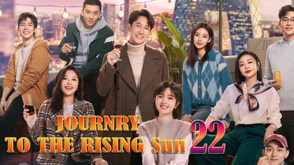 Journey To The Rising Sun Episode 22 Engsub