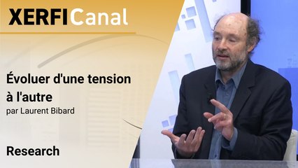 Evoluer d'une tension à l'autre [Laurent Bibard]
