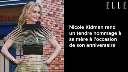 Nicole Kidman rend un tendre hommage à sa mère à l’occasion de son anniversaire