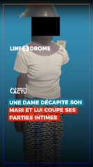 UNE DAME DÉCAPITE SON MARI ET LUI COUPE SES PARTIES INTIMES