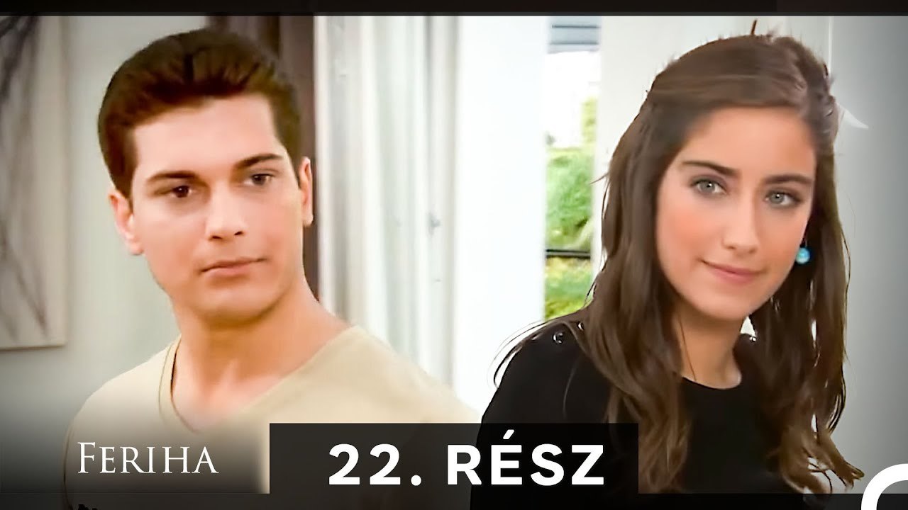 Feriha - Magyar Szinkron Rész 22 (A HOSSZU VALTOZAT)
