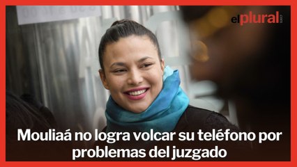 Mouliaá no consigue volcar su teléfono por problemas del juzgado: "No tengo nada que ocultar"
