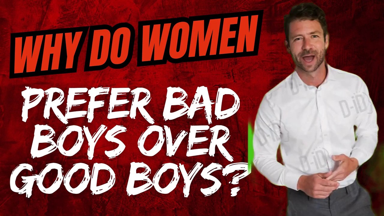 Why do women prefer bad boys over good boys?