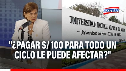 Rectora de UNMSM sobre pensión para ingresantes: "¿A un padre de pagar S/ 100 para todo un ciclo le puede afectar?"