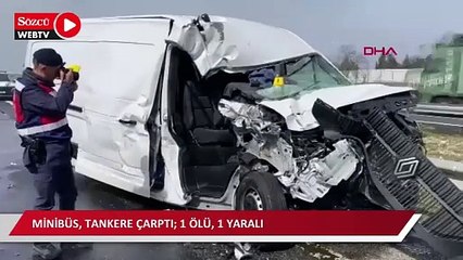 Minibüs, tankere çarptı; 1 ölü, 1 yaralı
