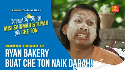 [Promo] Ryan Bakery Buat Che Ton Naik Darah! | Dapur Goodday: Misi Sarimah & Tuyah VS Che Ton
