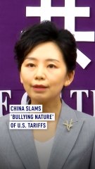 China slams 'bullying nature' of U.S. tariffs