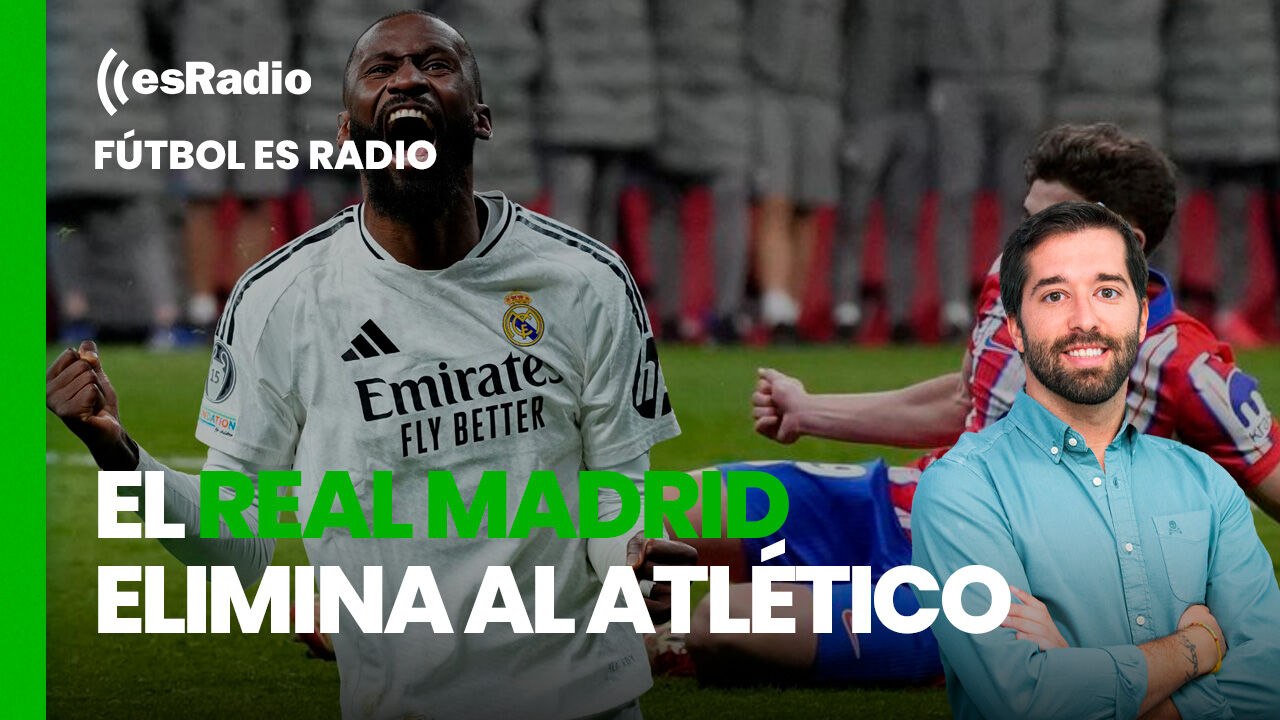 Fútbol es Radio: El Real Madrid elimina al Atlético de Madrid en los penaltis