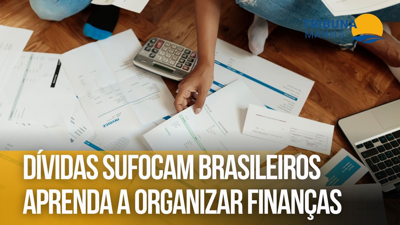 Dívidas sufocam brasileiros aprenda a organizar finanças