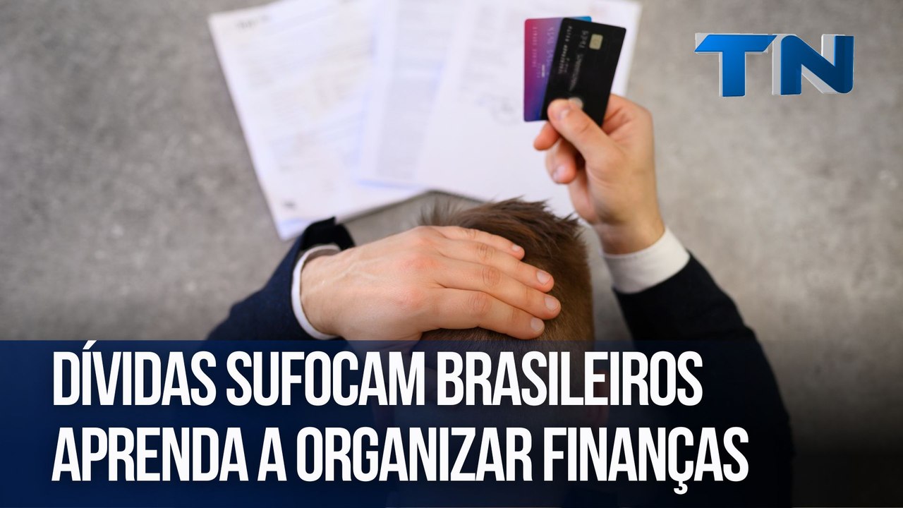 Dívidas sufocam brasileiros aprenda a organizar finanças