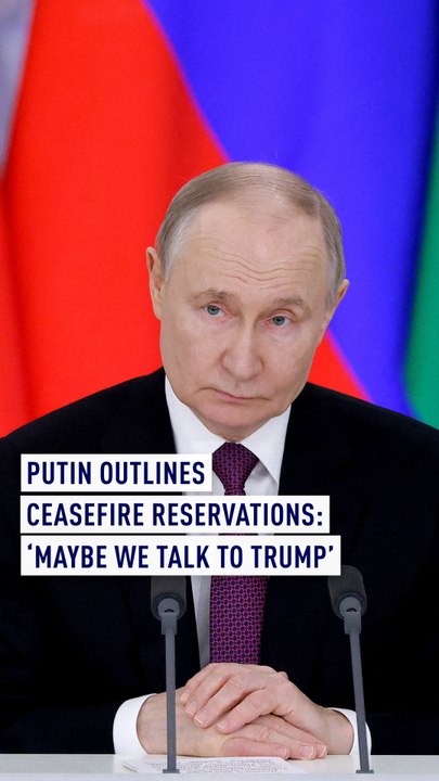 Putin outlines ceasefire reservations: ‘Maybe we talk to Trump’