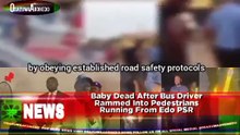 Baby Dead After Bus Driver Rammed Into Pedestrians Running From Edo PSR