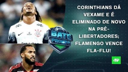 Corinthians É ELIMINADO na Pré-Libertadores; Flamengo VENCE 1ª FINAL; Leila POLEMIZA! | BATE-PRONTO