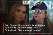 Dra. Paula cobra pedido de desculpa público de Daianny Valêncio a Zé Aldemir: 