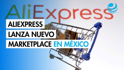 AliExpress lanza nuevo marketplace en México