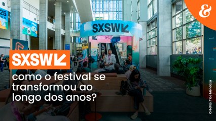 SXSW: como o festival se transformou ao longo dos anos?