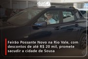 Feirão Possante Novo na Rio Vale, com descontos de até R$ 20 mil, promete sacudir a cidade de Sousa