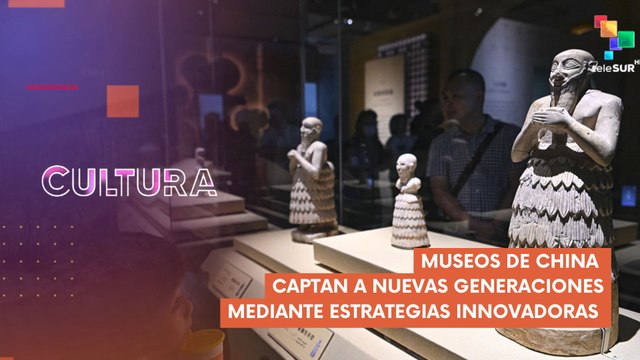 Museos de China aumentan la atención de los jóvenes CULTURA TE LO CUENTO 13-03-2025