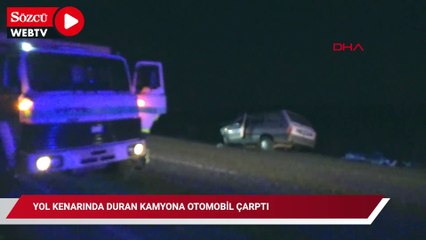 Manisa’da arıza nedeniyle yol kenarında duran kamyona, otomobil çarptı: 1 ölü, 3 yaralı