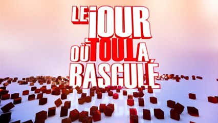 Le jour où tout a basculé
