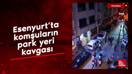Esenyurt’ta komşuların park yeri kavgası