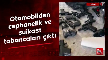 Edirne'de otomobilden cephanelik ve suikast tabancaları çıktı