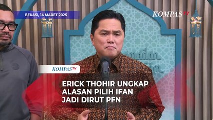 Buka Suara! Erick Thohir Ungkap Alasan Tunjuk Ifan Seventeen Jadi Dirut PFN