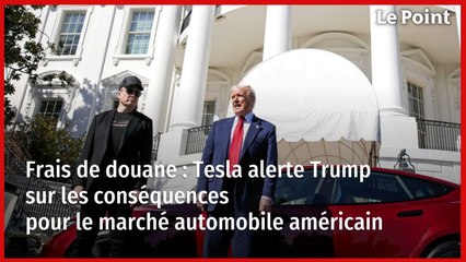 Frais de douane : Tesla alerte Trump sur les conséquences pour le marché automobile américain