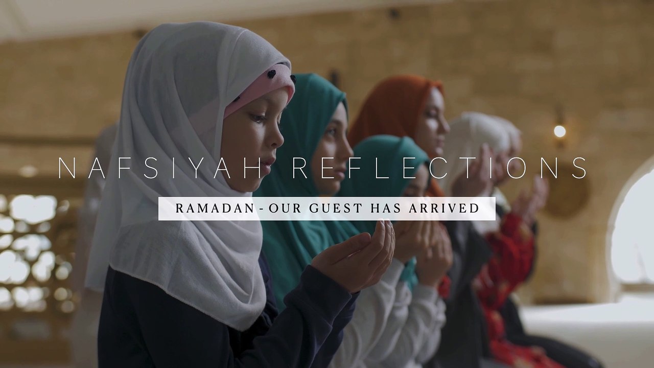Nafsiya Reflections: Ramadan - Our Guest has Arrived