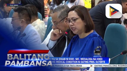 Mambabatas, umalma sa pahayag ni dating ES Medialdea na hindi agad nabigyan ng atensyon ang health condition ni dating Pres. Duterte at sa panawagang 'People Power' ni Atty. Harry Roque