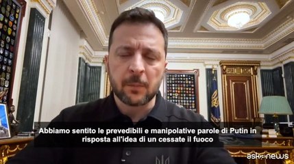 Zelensky: la risposta di Putin sulla tregua ? "molto manipolativa"
