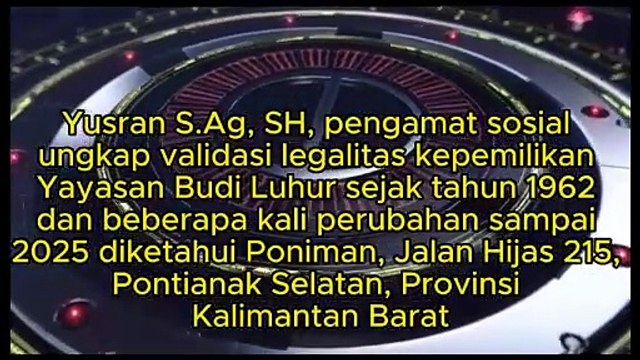 Yusran S.Ag, SH, pengamat sosial ungkap validasi legalitas kepemilikan Yayasan Budi Luhur sejak tahun 1962 dan beberapa kali perubahan sampai 2025 diketahui Poniman, Jalan Hijas 215, Pontianak Selatan, Provinsi Kalimantan Barat