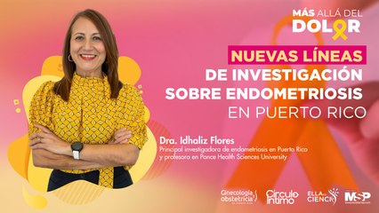 Más allá del dolor: Nuevas líneas de investigación sobre endometriosis en Puerto Rico