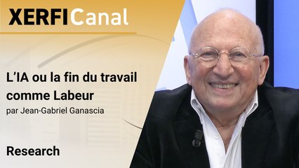 L’IA ou la fin du travail comme Labeur [Jean-Gabriel Ganascia]