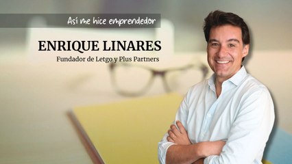 Así me hice emprendedor: Enrique Linares, cofundador de Letgo y Plus Partners