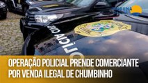 Operação policial prende comerciante por venda ilegal de chumbinho