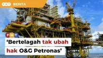 Henti pertikai hak O&G Petronas, bekas pegawai Perbendaharaan beritahu Sarawak