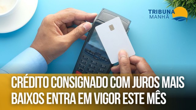 Crédito consignado com juros mais baixos entra em vigor este mês