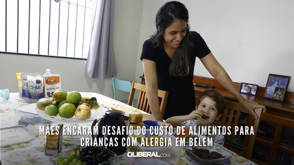 Mães encaram desafio do custo de alimentos para crianças com alergia em Belém