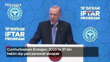 Cumhurbaşkanı Erdoğan: 2025'te 37 bin hekim dışı yeni personel alınacak